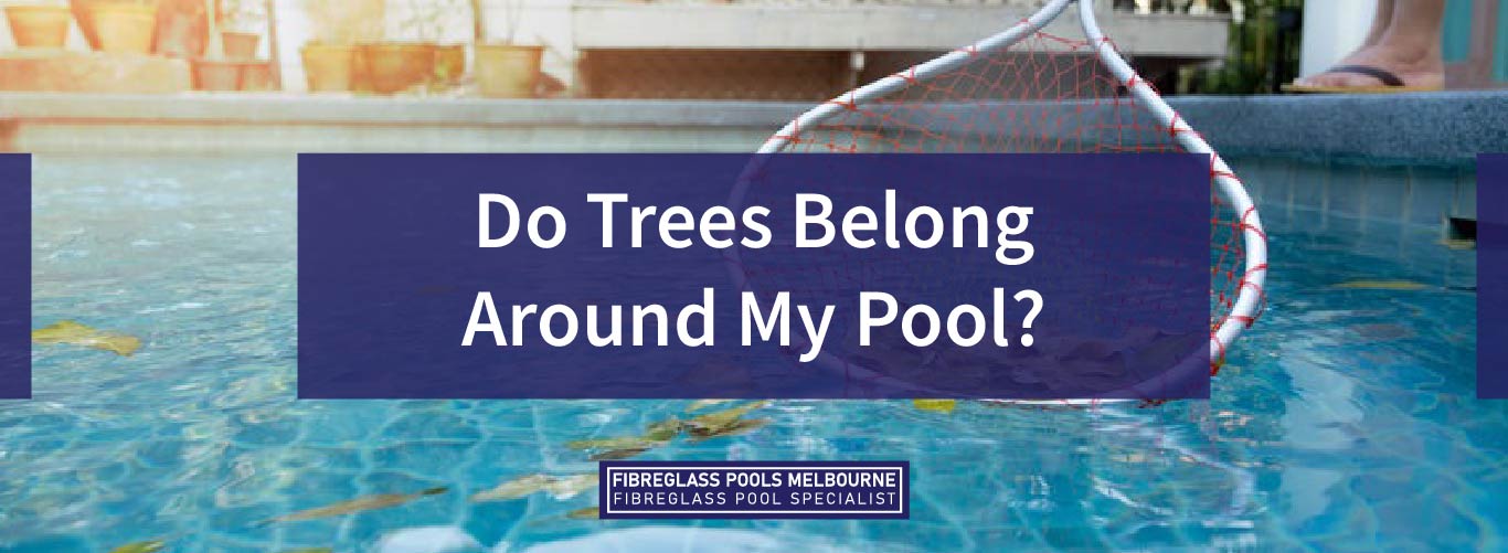 Do-Trees-Belong-Around-My-Pool-06
