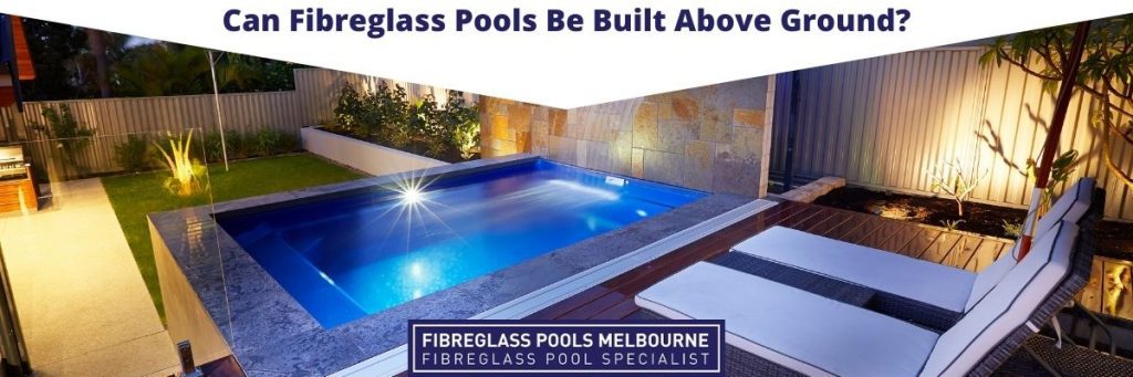 Can Fibreglass Pools be Installed Above Ground? - Fibreglass Pools ...