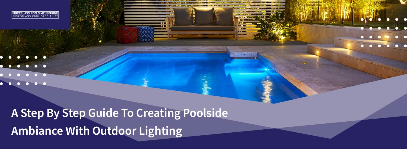 a-step-to-step-guide-to-creating-poolside-ambiance-with-outdoor-lighting-banner