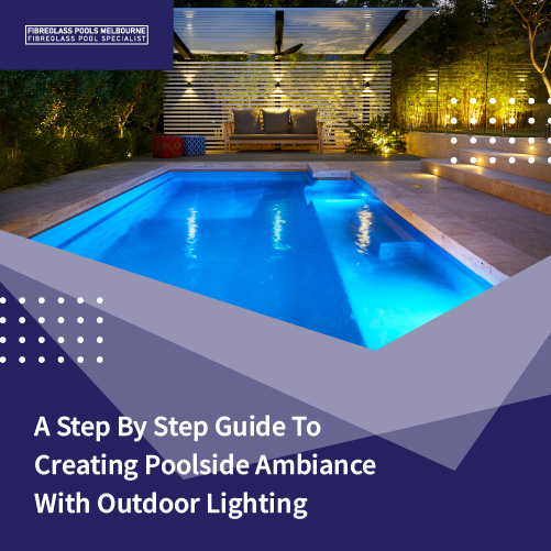 a-step-to-step-guide-to-creating-poolside-ambiance-with-outdoor-lighting-featuredimage