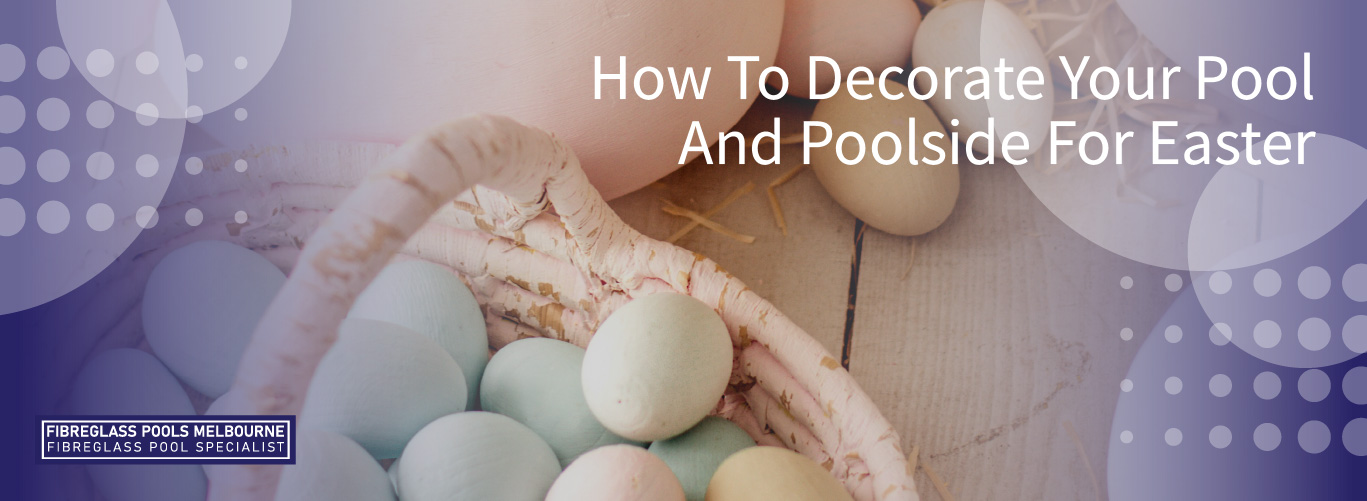 how-to-decorate-your-pool-and-poolside-for-easter-banner