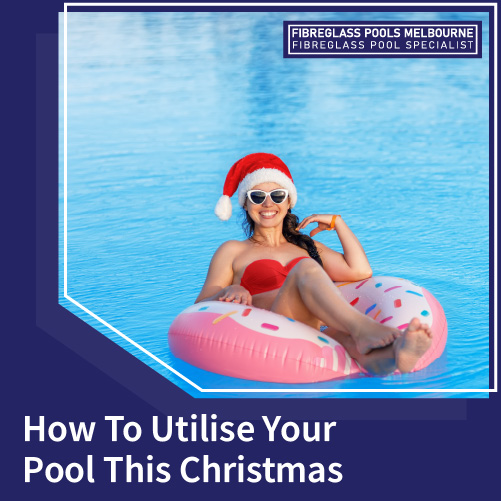 how-to-utilise-your-pool-this-christmas-featuredimage