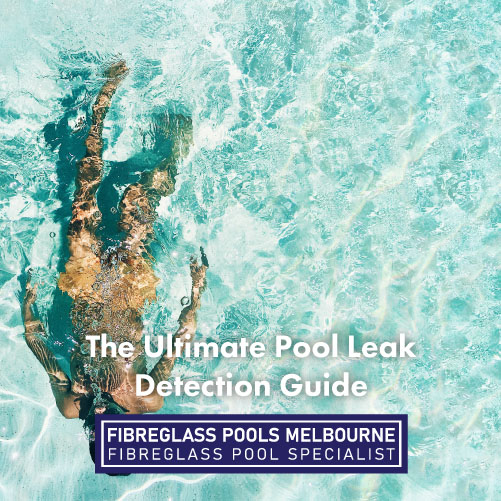 The Ultimate Pool Leak Detection Guide Melbourne Fibreglass Pools