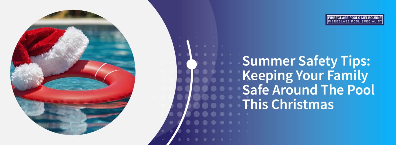 summer-safety-tips-keeping-family-safe-around-the-pool-this-chrisymas-banner