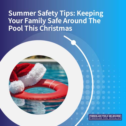 summer-safety-tips-keeping-family-safe-around-the-pool-this-chrisymas-featureimage