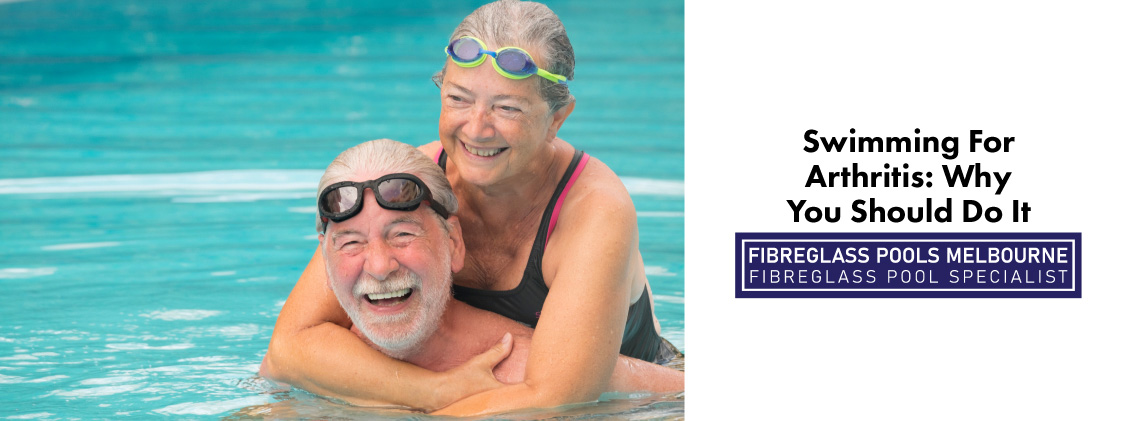 Swimming For Arthritis: Why You Should Do It - Melbourne Fibreglass Pools