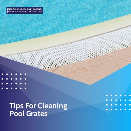 tips for cleaning pool grates featureimage